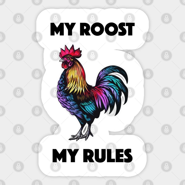 Rooster - My Roost, My Rules (with Black Lettering) Sticker by VelvetRoom